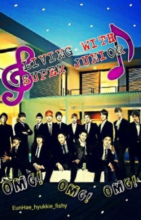 Living with Super Junior <3 by EunHae_hyukkie_fishy