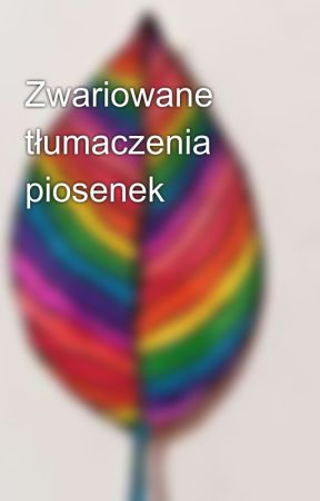 Zwariowane tłumaczenia piosenek by PoezjaRipostowa