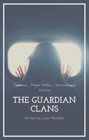 The Guardian clans- The seers , Shape Shifters , Warriors and Witches. by TheHamiltonLara