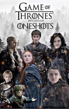 game of thrones: oneshots by loticareads