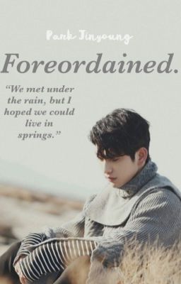 Foreordained. || Park Jinyoung fanfic  cover