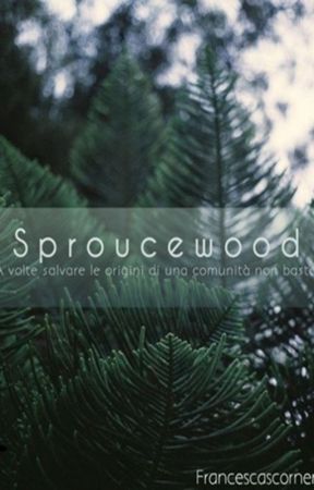 S p r u c e w o o d by Francescascorner