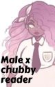 Male x chubby female reader book 1 ( Completed) by marymary-diva17