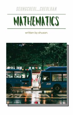 cheolhanㅣtext(drabble)ficㅣmathematicsㅣ litte things series (1)ㅣ cover