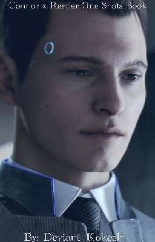 Connor x Reader One Shots Book [Detroit: Become Human] by Perv_Kuma