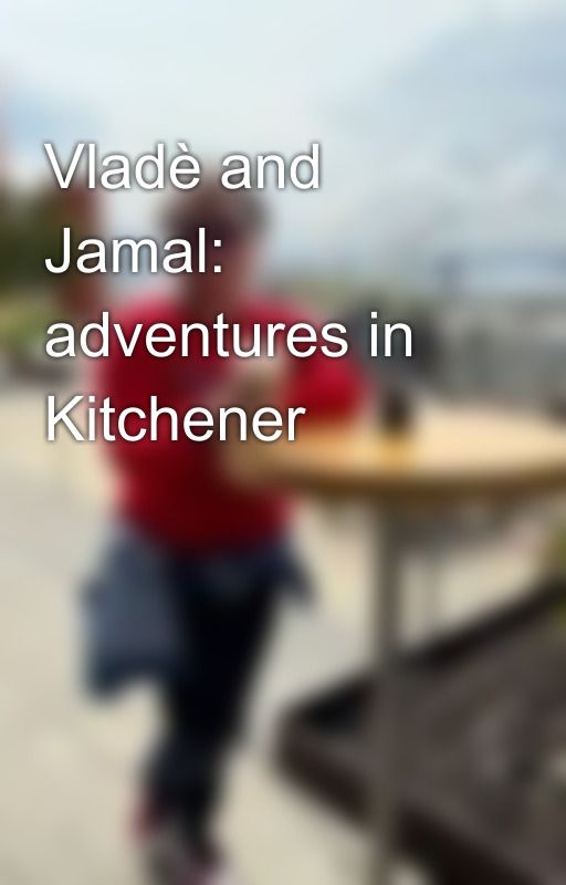 Vladè and Jamal: adventures in Kitchener by BtsIca_98