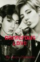 Dangerous Love (Taekook/vkook Ff) by Koya_Namjoon