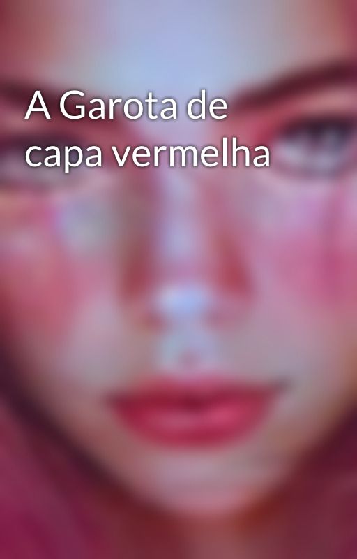 A Garota de capa vermelha by Analauraelili