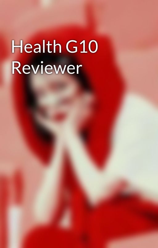 Health G10 Reviewer by villanuevakimmmmmmm