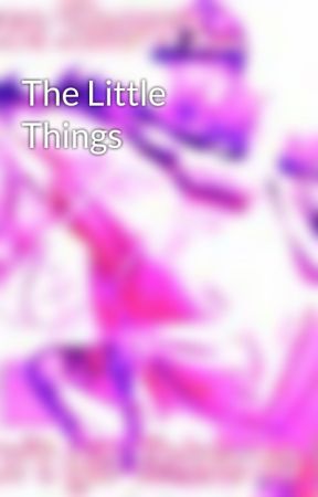 The Little Things by Austie