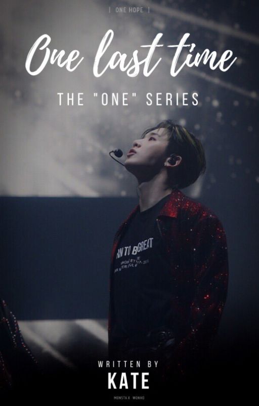 The One Series - One last time [F] by Kate_Monbebe