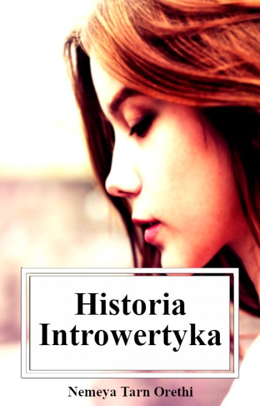 Historia Introwertyka by NemeyaTarnOrethi