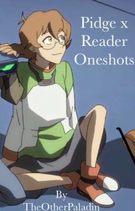 Pidge x Reader Oneshots by itsyoboiskinnnypenis