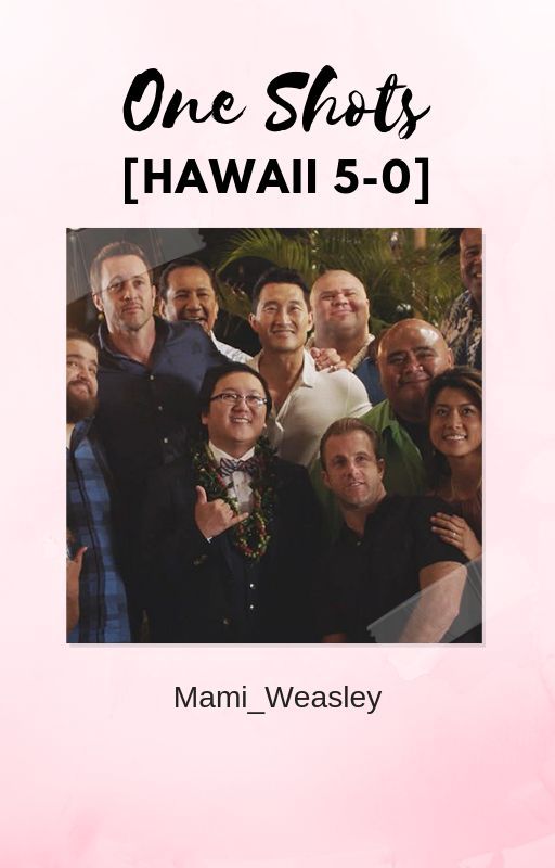 One Shots |Hawaii Cinco-0| by MamiWeasley