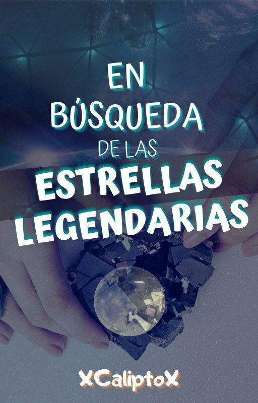 *En búsqueda de las Estrellas Legendarias* by XCaliptoX