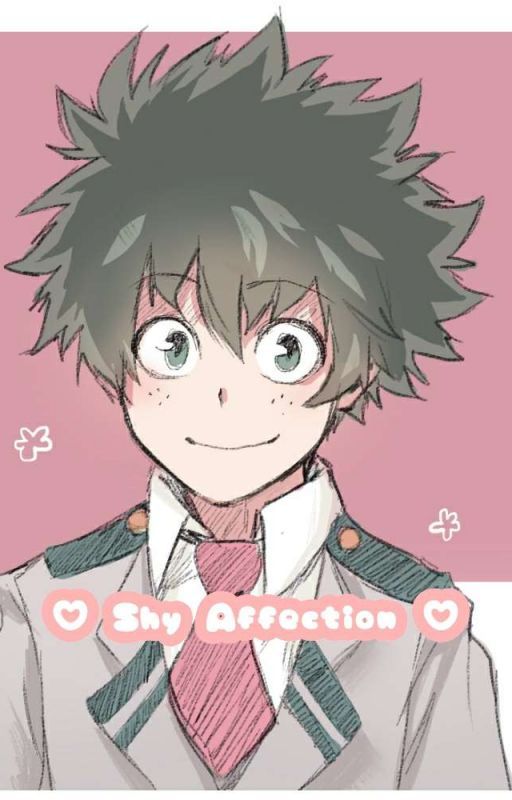 [ Shy affection ] Midoriya X Shy!Reader by ofheralteration