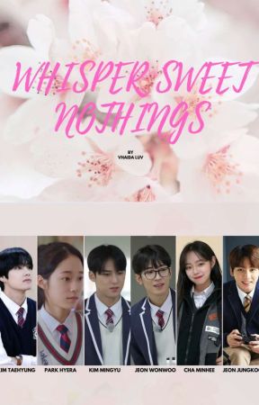 Season 1 (Spring) : Whisper Sweet Nothings || ✔ by vhaidaluv