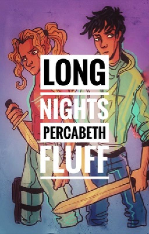 Long Nights - Percabeth Fluff by SlippeyNapkin