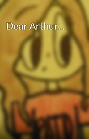 Dear Arthur... by Ella4705