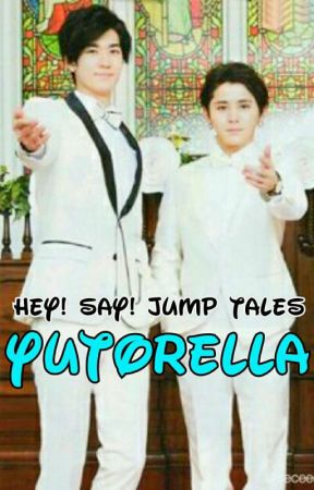 Hey! Say! JUMP Tales: Yutorella by tentenlhey10