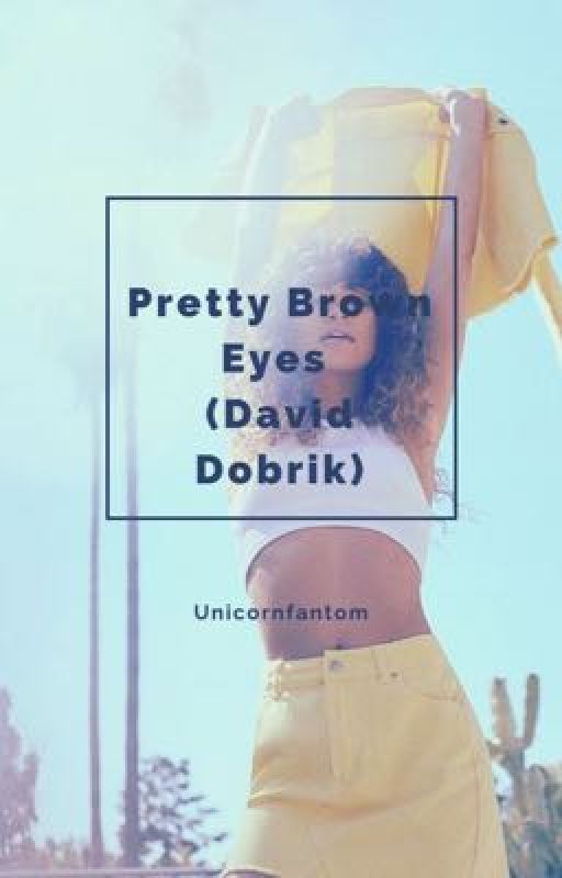 Pretty Brown Eyes ( David Dobrik) by Unicornfantom