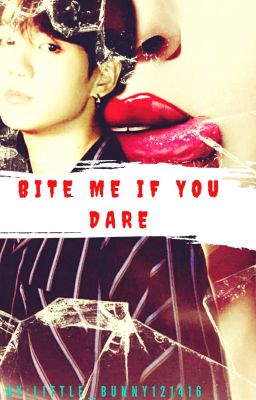 Bite me if you dare! [ Jeon Jungkook FF]✔ cover