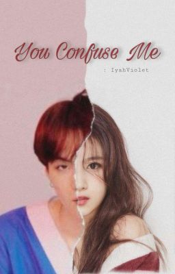 You Confuse Me [Suga fanfiction] cover