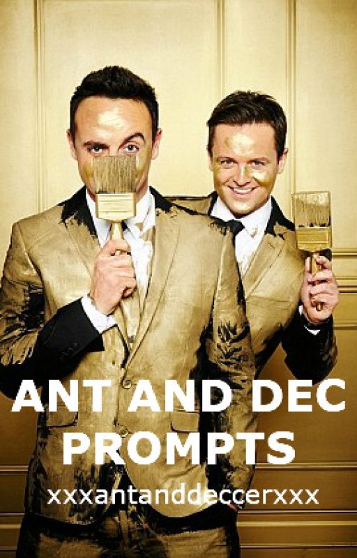 Ant and Dec Prompts by xxxantanddeccerxxx