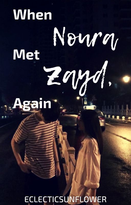 When Noura Met Zayd, Again by eclecticsunflower