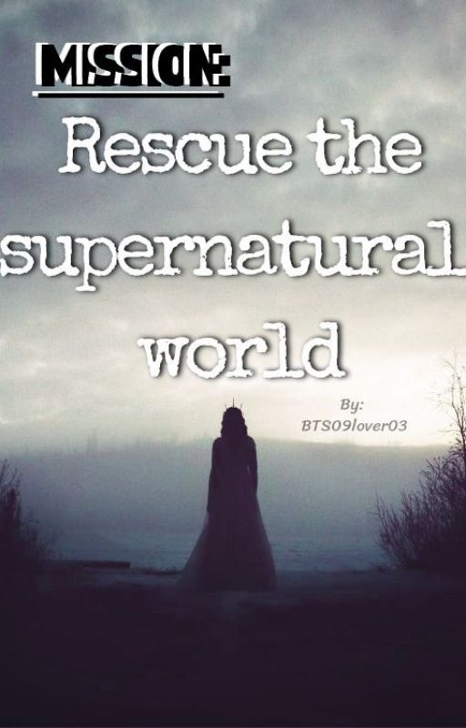 Mission: Rescue the supernatural world by BTS09lover03