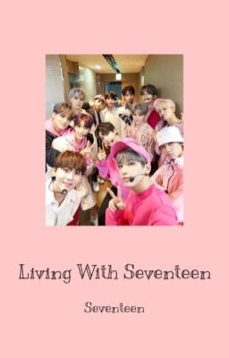 Living with seventeen || seventeen fan fiction cover