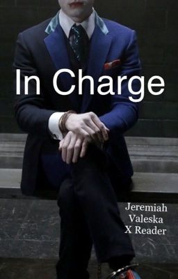 Jeremiah Valeska X Reader: In Charge  cover