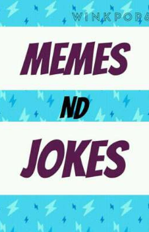 Memes    nd      Jokes by Winkpop6