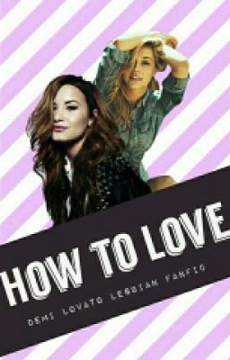 how to love (Demi Lovato lesbian fanfic) cover