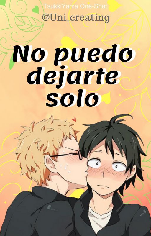 No puedo dejarte solo - TsukkiYama One-Shot by Uni_Creating