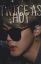 Twice As Hot | Jikook ✓ by -itzkarina-