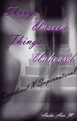 Things Unseen, Things Unheard *Matt Murdock*Daredevil x Supernatural* Damned* cover