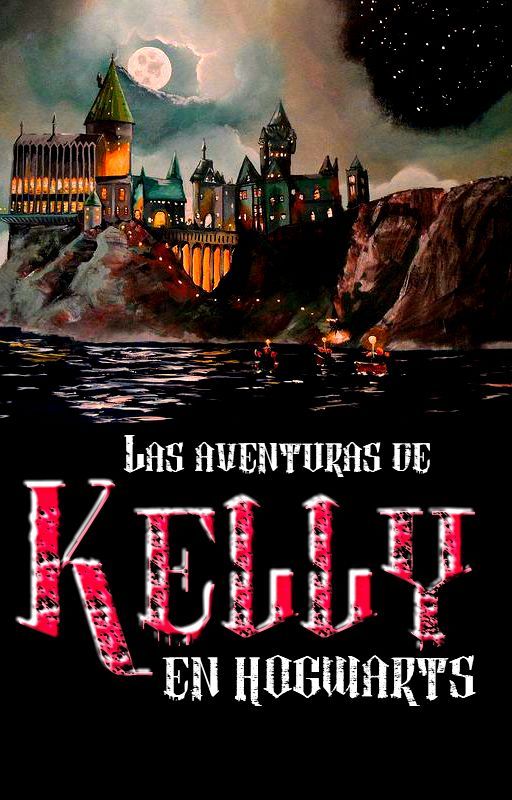 Las aventuras de Kelly en Hogwarts. by TryOriginalty