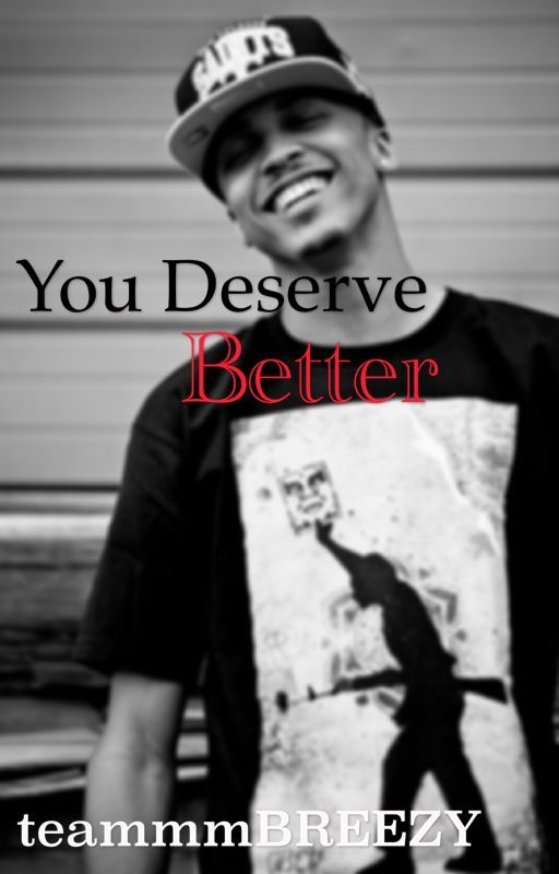 You Deserve Better (August Alsina❤️ by teammmBREEZY