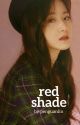 [✔] Red Shade   (00ㅡ01 line) by Penguanlin