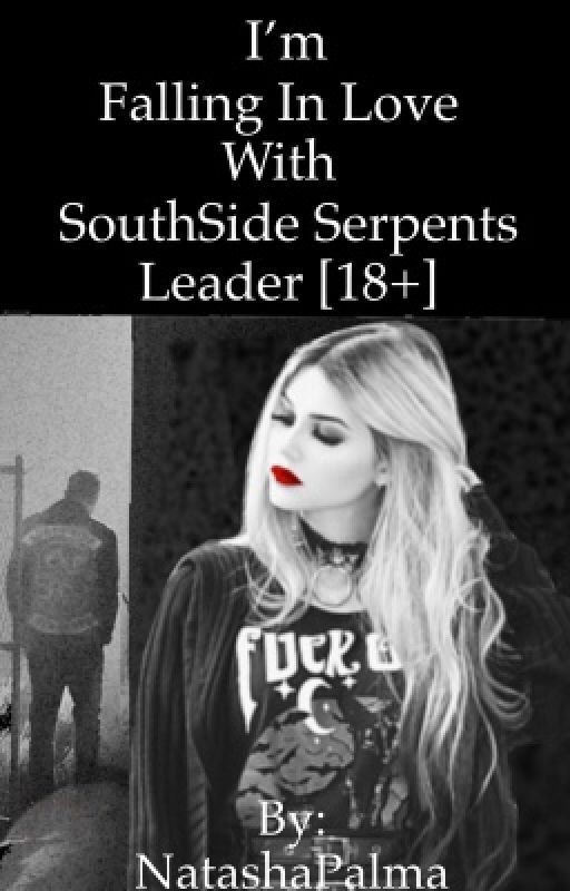 I'm Falling  In Love With Southside Serpents Leader [18 ] by NatashaPalma