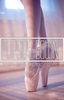 Chloe and Josh:Upside down cover