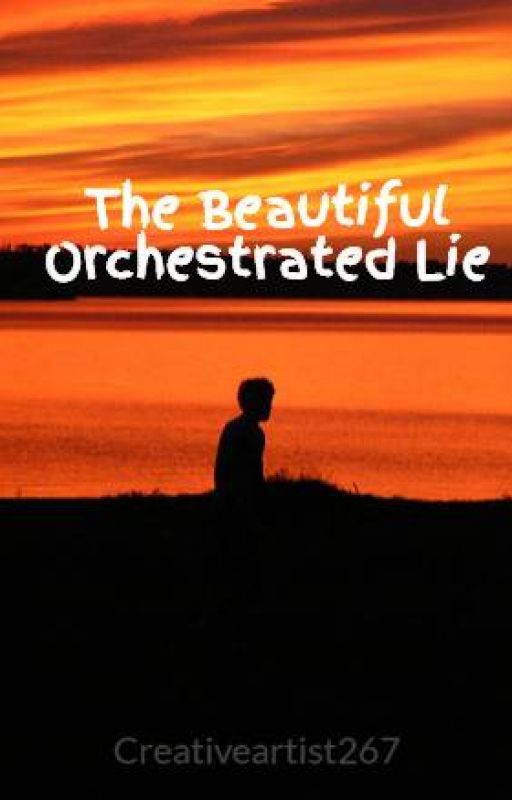 The Beautiful Orchestrated Lie by Creativeartist267