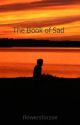 The Book of Sad by flowersforzoe