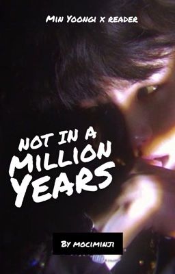 not in a million years ✔ | Min Yoongi x Reader cover