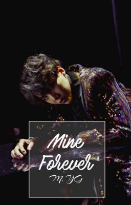 Mine Forever || Yandere!M.YG x Reader [COMPLETED] cover