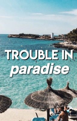 Trouble in Paradise ☀︎ jenzie  cover