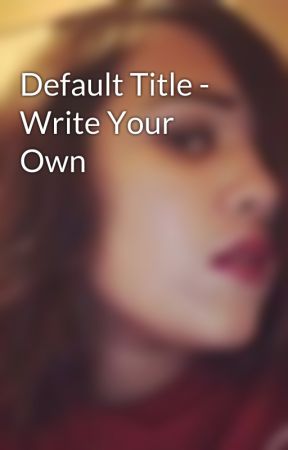 Default Title - Write Your Own by bananabrenna