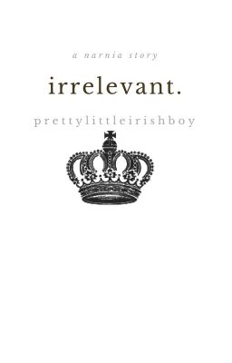 irrelevant. || peter pevensie || complete cover