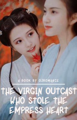 The Virgin Outcast Who Stole The Empress Heart cover